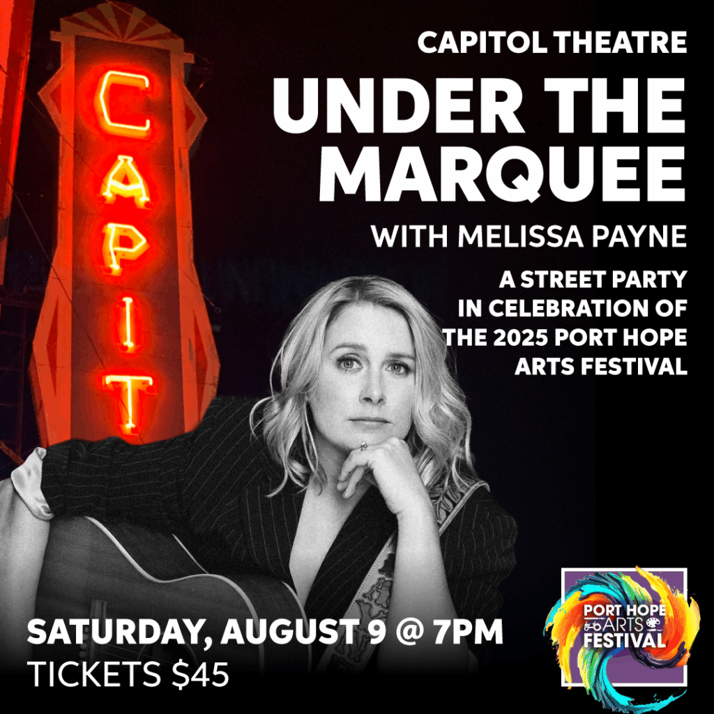 Capitol Theatre - August is Arts Month in Port Hope