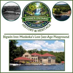 Bigwin Inn: Muskoka’s Lost Jazz-Age Playground