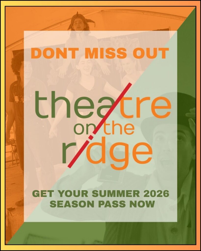 Theatre on the Ridge - Don't Miss Out