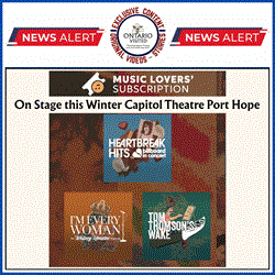 On Stage this Winter at the Capitol Theatre Port Hope