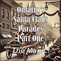 Ontario’s Santa Claus Parades – Part One