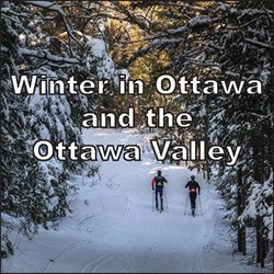 Destination Winter in Ottawa and the Ottawa Valley